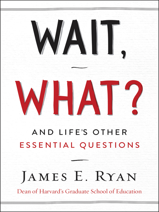Title details for Wait, What? by James E. Ryan - Available